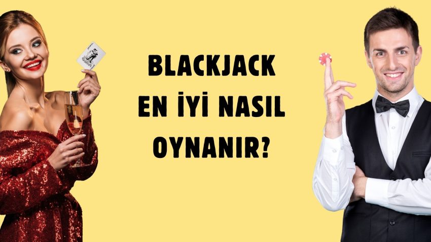 Blackjack En iyi Nasıl Oynanır