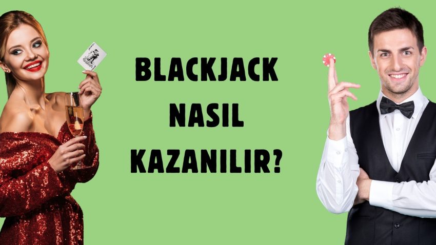 Blackjack Nasıl Kazanılır
