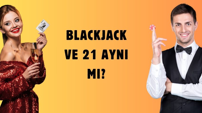 Blackjack Ve 21 Aynı Mı
