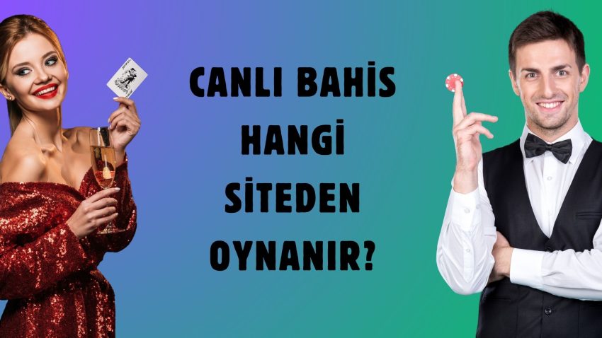 Canlı Bahis Hangi Siteden Oynanır